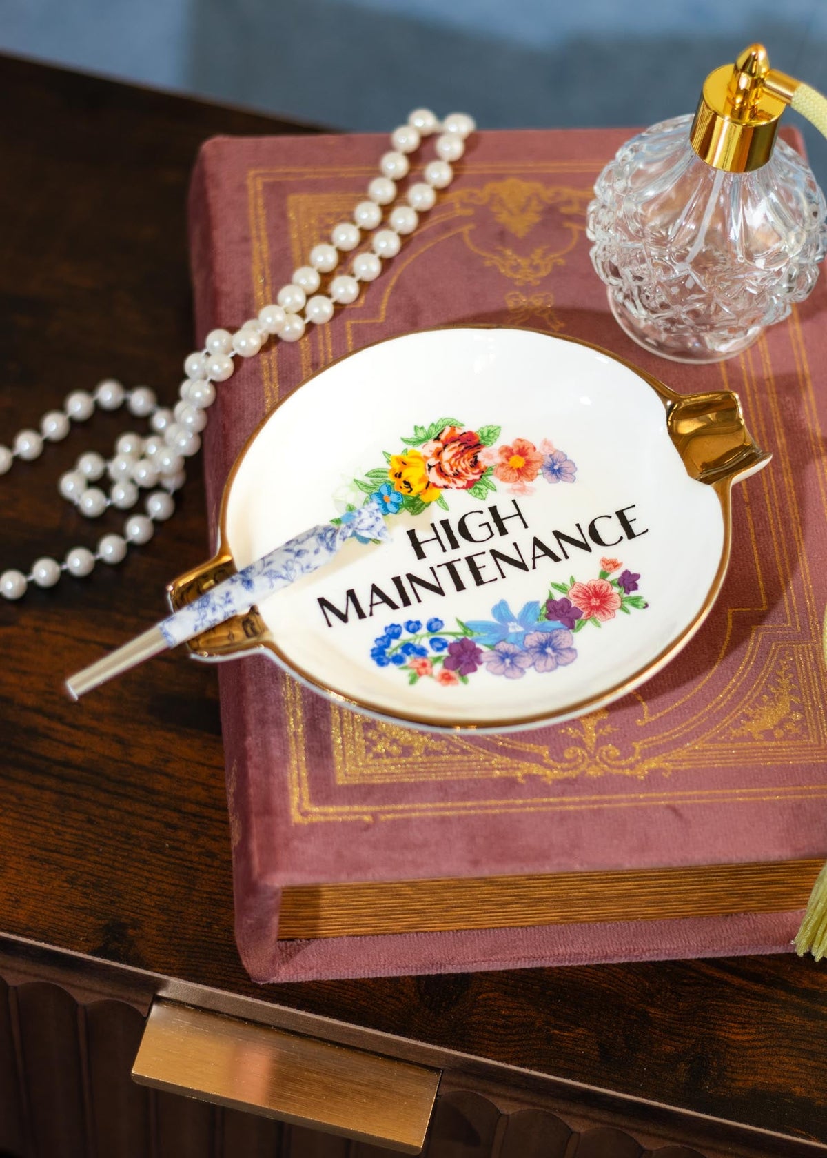 HIGH MAINTENANCE ASHTRAY